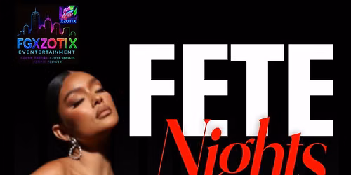 FETE NIGHTS (Fridays) - FR\ud83e\udd76ST FGXzotix