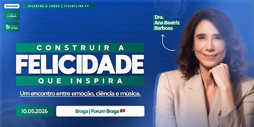 CONSTRUIR A FELICIDADE QUE INSPIRA | BRAGA