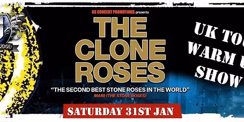 The Clone Roses \u2013 Saturday 31st Jan