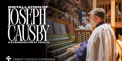 The Installation of Dr. Joseph Causby & Evensong for St. Cecilia