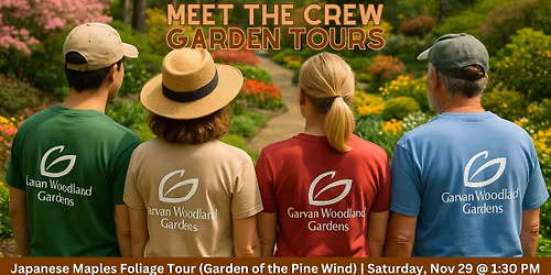 Meet the Crew Garden Tours: Japanese Maples Foliage Tour (Garden of the Pine Wind)