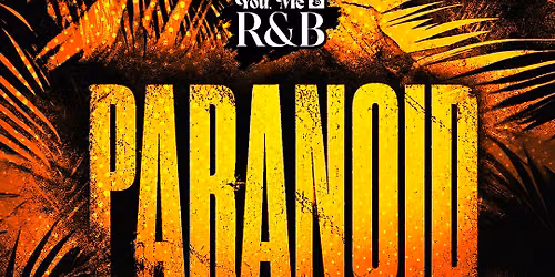 \u2716\ufe0fPARANOID\u2716\ufe0f (KAYDAYS UNOFFICIAL AFTER PARTY)