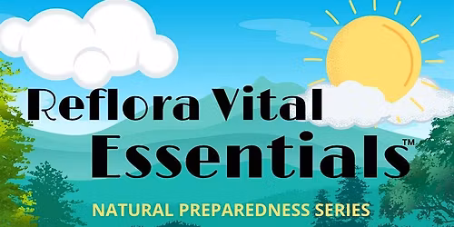 Reflora Vital Essentials\u2122: The Prepared Home