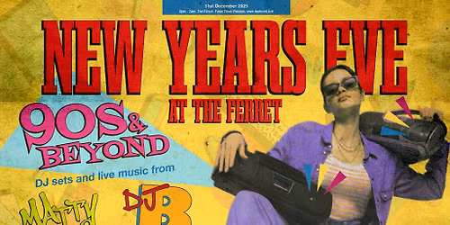 NEW YEAR'S EVE at The Ferret - 90s & Beyond!