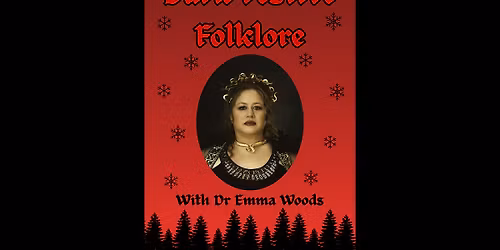 Dark Festive Folklore with Dr Emma Woods