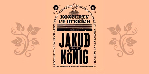 Koncerty ve dve\u0159\u00edch #4: JAKUB K\u00d6NIG