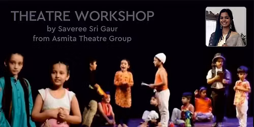 Childrens Theatre Workshop by Saveree Sri Gaur