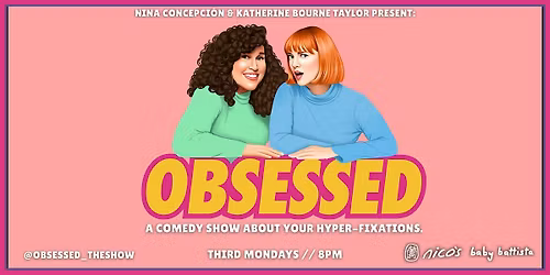 OBSESSED |  A Comedy Show  @ nico's