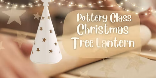 Christmas Tree Lantern Pottery Class \ud83c\udf84