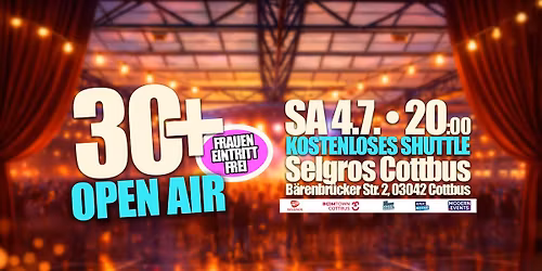 30+ OPEN AIR COTTBUS 2026 | Frauen freier Eintritt, Shuttle, Bowle+Drinks!