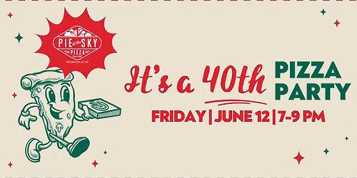 Pie in the Sky's 40th Anniversary Party