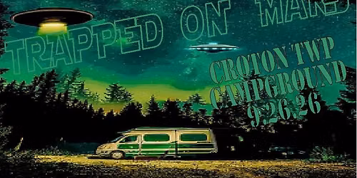 TRAPPED ON MARS Returns to Croton Township Campground!
