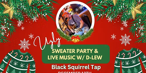 Black Squirrel Tap Ugly Sweater Party + Live Music with D-LEW