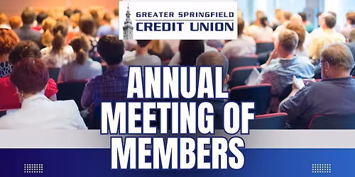 Annual Meeting of Greater Springfield Credit Union Members