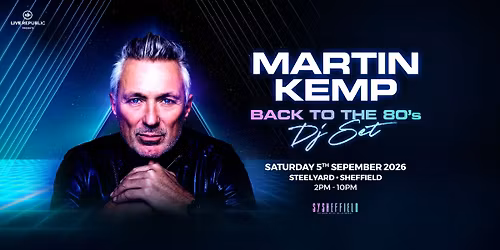 Martin Kemp's Back to the 80s DJ Set | SteelYard Sheffield