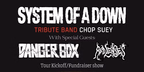 System of a down tribute (Nanaimo) - Chop Suey w\/ Danger Box & Red Lenses (tour kickoff) - All ages