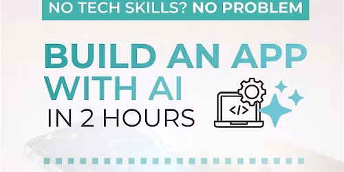 No Tech Skills? No Problem: Build an App with AI in 2 Hours