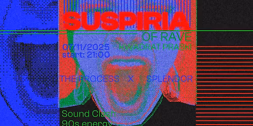SUSPIRIA OF RAVE \ua621 The Process x Splendor