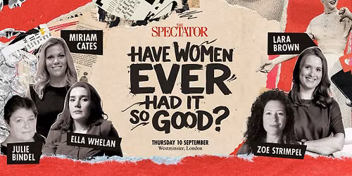 Have women ever had it so good?