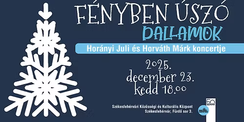 F\u00e9nyben \u00fasz\u00f3 dallamok \u2022 Hor\u00e1nyi Juli \u00e9s Horv\u00e1th M\u00e1rk koncertje