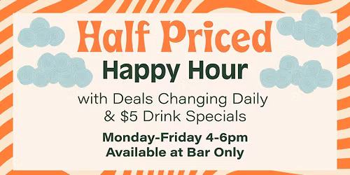 Half Priced Happy Hour