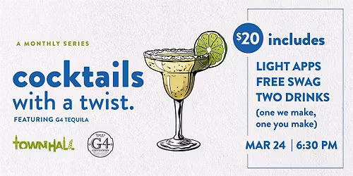 Townhall  presents Cocktails with a Twist featuring G4  Tequila!