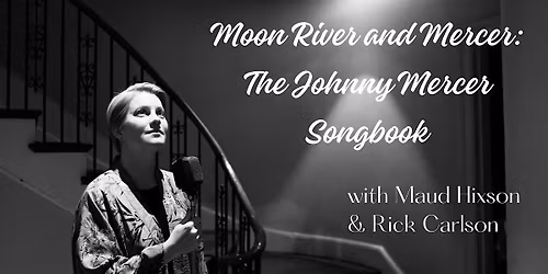 Moon River and Mercer: The Johnny Mercer Songbook with Maud Hixson