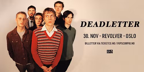 Deadletter \/ Revolver \/ Pres. av FKP Scorpio