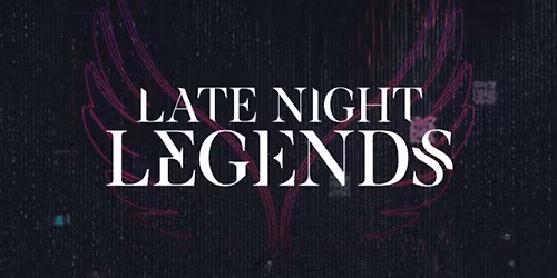 Late Night Legends TICKETS