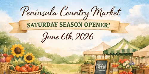 Peninsula Country Market - Season Opener - June 6th 2026
