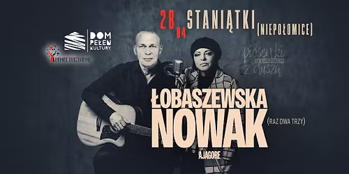 \u0141obaszewska & Nowak (Raz Dwa Trzy) w Stani\u0105tkach! "Piosenki o ludziach z dusz\u0105" - Dom Pe\u0142en Kultury!
