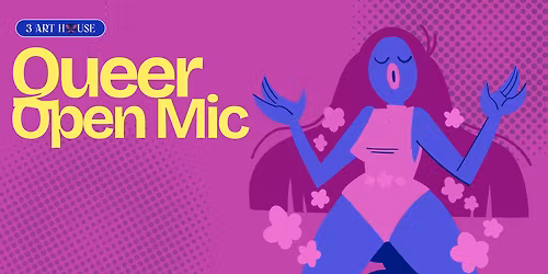 Queer Open Mic at 3 Art House