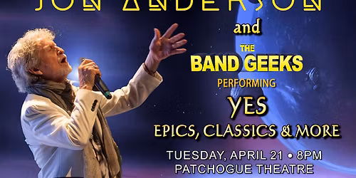 Jon Anderson and The Band Geeks: YES Epics, Classics, and More