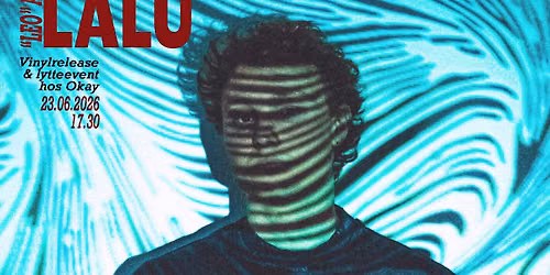 Vinylrelease & lytteevent med LALU | 23.06.2026