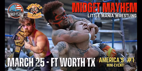 "Midget Mayhem \/ Little Mania" Mini Wrestling LIVE! Fort Worth TX (18+)