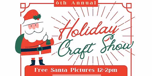 6th Annual Holiday Craft Show 