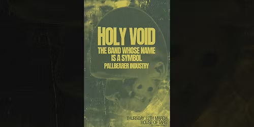 HOLY VOID (Winnipeg Psych Rock) + The Band Whose Name Is A Symbol + Pallbearer Industry