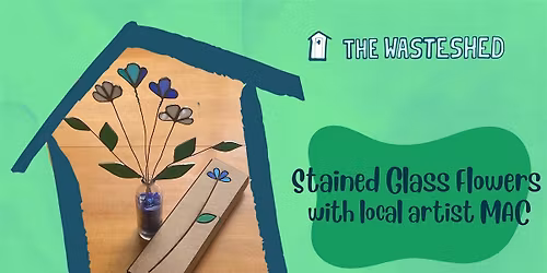 Stained Glass Flower Making with Local Artist MAC