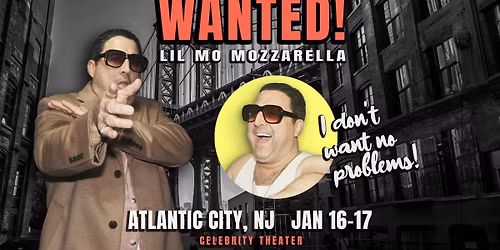 Wanted! Lil Mo Mozzarella Live in Atlantic City