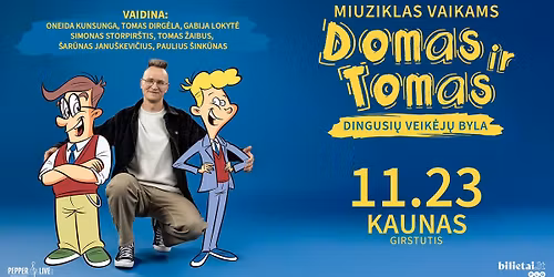Miuziklas "Domas ir Tomas: dingusi\u0173 veik\u0117j\u0173 byla" | Kaunas