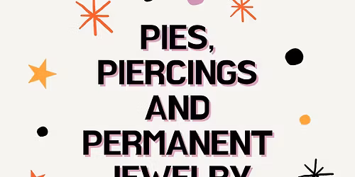 Pies, Piercings and Permanent Jewelry