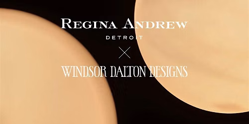 Windsor Dalton x Regina Andrew: Design in Conversation