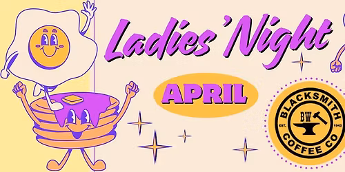 April Ladies' Night @ Blacksmith Coffee & Grill