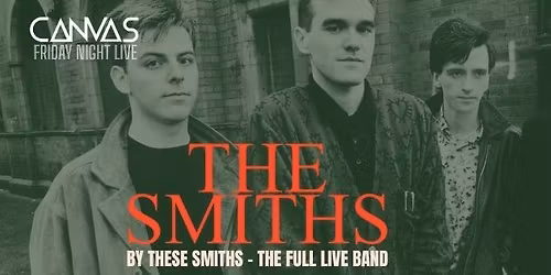 THE SMITHS by These Smiths \u2013 The Full Live Band \/\/ Friday 27th February 2026