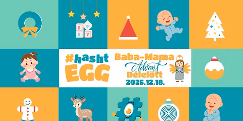#hashtEGG Baba-Mama \u00c9vz\u00e1r\u00f3 Advent d\u00e9lel\u0151tt \ud83c\udf84\ud83d\udc9b