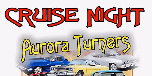 Aurora Turners | Cruise Night! (1335 Mitchell Rd, Aurora. IL)