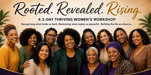 Rooted. Revealed. Rising. A Three-Day Thriving Women's Workshop