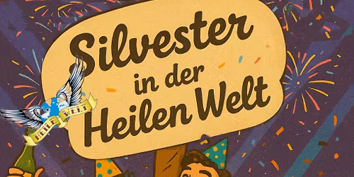 SILVESTER IN DER HEILEN WELT