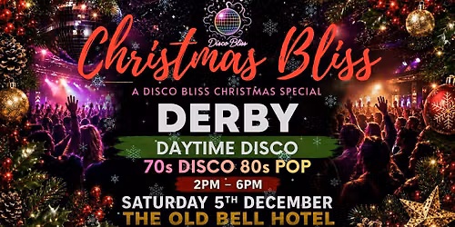 Christmas Bliss Derby \u2013 70s & 80s Christmas Daytime Disco