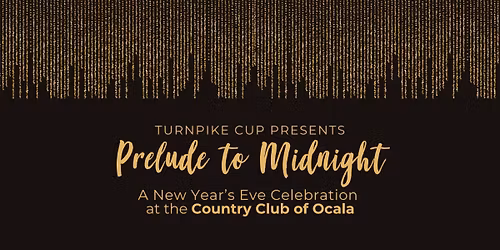 Prelude to Midnight: A New Year\u2019s Eve Celebration presented by Country Club of Ocala Turnpike Cup